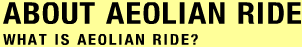 ABOUT AEOLIAN RIDE